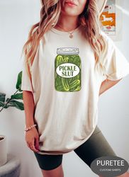 Pickle T-shirt, Canned Pickles Shirt, Pickle Jar Shirt, Pickle Slut Sweatshirt, Pickles Sweatshirt, Pickle Slut Sweatshi