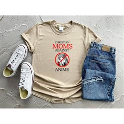 christian moms against anime shirt, funny anime shirt, christian mom shirt, funny mom shirt, funny meme shirt, gift for