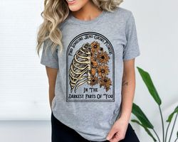 find someone who grows flowers in the darkest parts of you shirt, country girl shirt, country cowboys gift