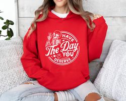 have the day you deserve sweatshirt, peace sign skeleton sweatshirt, motivational skeleton sweatshirt, skeleton sweater,