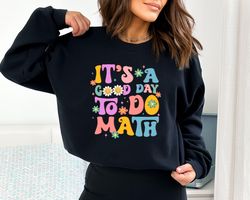 Its A Good Day To Do Math Sweatshirt and Hoodie, Trendy Hoodie, Trendy Sweatshirt, Cute Hoodie, Positivity Hoodie,
