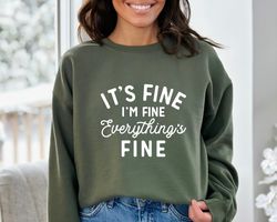 Its fine im fine Sweatshirt & Hoodie, Everything is Fine Shirt, its fine sweatshirt, fall sweatshirt, Introvert sweatshi