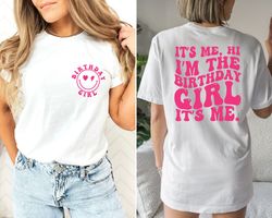 Its Me Hi Im The Birthday Girl Its Me Front And Back Printed Shirt, Birthday Girl Shirt, Birthday Gift Shirt, Birthday Q