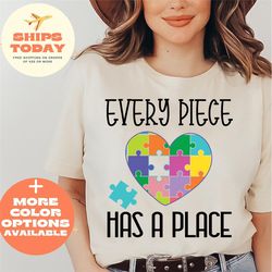 every piece has a place autism shirt, puzzle heart shirt, autism shirt, autism mom shirt, autism awareness shirt, autism