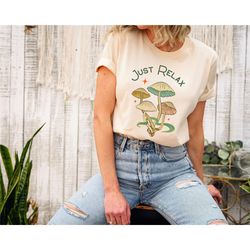 mushroom shirt, just relax shirt, nature lover shirt, botanical shirt, aesthetic mushroom shirt, gardener t-shirt, vinta