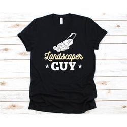 landscaper guy shirt, gift for landscapers, landscaping, landscaper, gardening, plant lovers, gardener, botanical garden