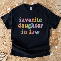 retro favorite daughter in law shirt, funny daughter gift from mother in law, wedding gift, birthday gift for daughter i