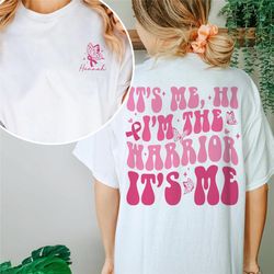 it's me hi i'm the warrior breast cancer shirt, cancer awareness tee, cancer warrior shirt, fighter tee, cancer survivor