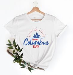 happy columbus day shirt , columbus day lovers , shirt for columbus day , gift for columbus day, dad gift, american shir