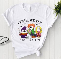 come we fly shirt,halloween slp ot pt shirt, spooky slp ot, speech therapy, occupational therapy, physical therapy, slp