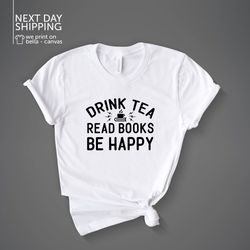 drink tea and read books shirt books and tea shirt tea lover tee book lover shirt drink tea read books book shirt gift f