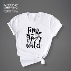 find your wild tshirt nature graphic tees outdoor hiking shirt camping lover gift for her tshirt mrv1968