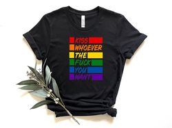 kiss whoever the fuck you want shirt, pride shirt, lgbtq shirt, lesbian shirt, gay shirt, pride flag shirt, pride kissin