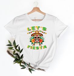 let's fiesta skull shirt, mariachi shirt, sombrero hat shirt, cinco de mayo shirt, fiesta party shirt, mexican party shi