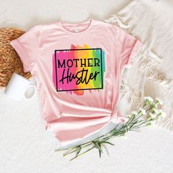 Mother Hustler Shirt, Mom Life Shirt, New Mom Shirt, Hustling Mom Shirt, Mom To Be Shirt, Mom Shirt, Happy Mothers Day S