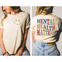 Mental Health Matters Shirt, Front and Back Shirt, Mental Health Awareness Shirt, Motivational Shirt, Therapist Shirt, P