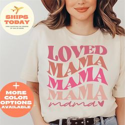 one loved mama shirt, mother's day shirt, gift for mother, mother's day cute and funny shirt, gift for mothers day, moth