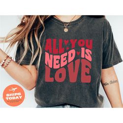 valentines day shirt, shirt with valentine quote, valentines t-shirt, love is all you need shirt, cute valentines day gi