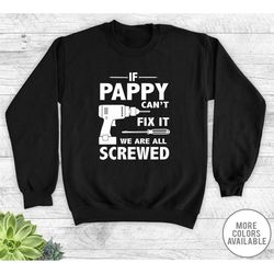 If Pappy Can't Fix It We Are All Screwed - Unisex Crewneck Sweatshirt - Pappy Gift