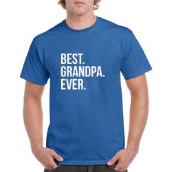 best grandpa ever shirt- grandpa gift- grandpa tshirt- father's day gift for grandpa