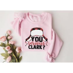 You Serious Clark Shirt, Christmas Sweatshirt, Christmas Family Shirt, Clark Sweatshirt, Christmas Sweater, Family Chris