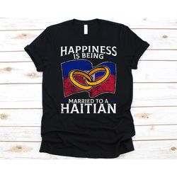 Happiness Is Being Married To A Haitian Shirt, Haitian Gift, Flag Of Haiti, Wedding Ring, Haitian, Married Life, Marriag