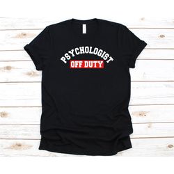 psychologist off duty shirt, gift for psychologist, mental health awareness, psychologist, psychology, brain study, doct