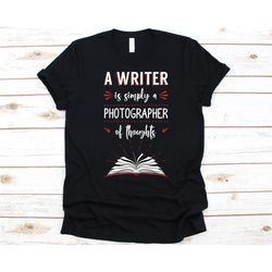 a writer is simply a photographer shirt, gift for writer, writing story, book author design, novelist graphic, litterate