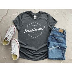 transformed by god's love shirt, christian shirts, christian gift, christian outfit, christian clothing