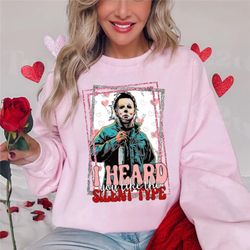 Valentine's Day Horror Character Michael Myers Sweatshirt, I Heard You Like The Silent Type Sweatshirt, Horror Movie Shi