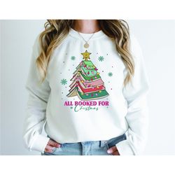 all booked for christmas sweatshirt, christmas book tree, book lover christmas sweatshirt, christmas gift for book lover