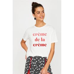 creme de la creme shirt, french shirt, graphic tee, slogan shirt, statement tee, graphic tshirt, statement t-shirt, gift