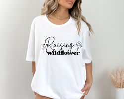 raising wildflowers and wildlife shirt, mom of both shirt, momlife shirt, mothers day gift shirt, cute floral shirt, wil