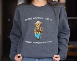 serenity bear sweatshirt, serenity shirt, serenity prayer shirt, prayer bear, god grant me, rootin tootin, serenity gift