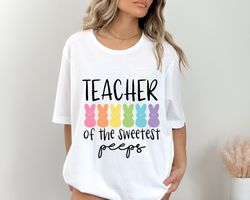 teacher of the sweetest peeps shirt, funny teacher easter shirt, easter rainbow with bunny ears shirt,easter shirt for t