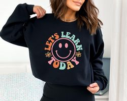 teacher sweatshirt, teacher appreciation, lets learn today crewneck, smile face sweatshirt, gift for teacher gift, cute