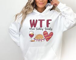 wtf wine turkey family sweatshirt & hoodie, funny wine drinkers fall and winter, funny thanksgiving sweatshirt, fall clo