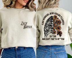 zach bryan front and back printed sweatshirt, find someone who grows flowers in the darkest parts of you,american heartb