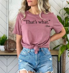 thats what she said shirt, funny shirt for women, funny women shirts, graphic tees, gift for her, funny shirt, that what