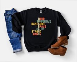 husband sweatshirt,hero supportive handsome brave daddy strong handy sweater,gift for husband,funny men pullover,anniver