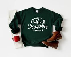 i run on coffee and christmas cheer sweatshirt, christmas cheer and coffee shirt, christmas coffee sweatshirt, christmas