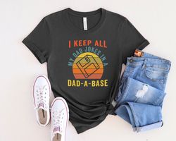 i keep all my dad jokes in dadabase shirt, best dad ever shirt, dad jokes shirt, best father shirt, fathers day shirt, f