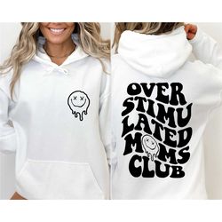 overstimulated moms club sweatshirt, overstimulated mom hoodie, funny gift for new mom, toddler mom, mom life sweatshirt