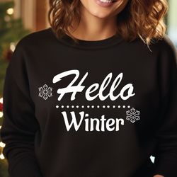 hello winter sweatshirt, winter sweater, gift for christmas, winter hoodie, christmas shirt, womens hoodie, funny snowfl