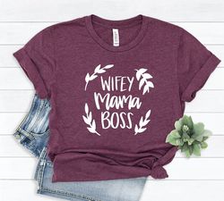 wifey mama boss, multitasking mom shirt, gift for mama, working mom shirt, mama graphic tee, amazing mom shirt