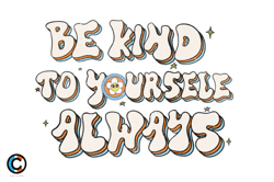 be kind to yourself always sublimation