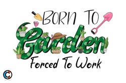 born to garden forced to work
