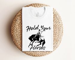 hold your horses shirt, western rodeo shirt, saddle up buttercup shirt, vintage cowboy shirt, cowgirl shirt, country gir