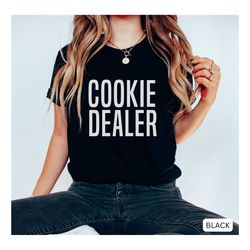 cookie dealer shirt, baking shirt, love baking shirt, gift for baker, cookie lover shirt, cookie lady shirt, bake shirt,