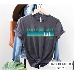 lady bird lake shirt, texas shirt, lady bird lake shirt, mountain shirt, hiking shirt, vacation shirt, texas gift, lake